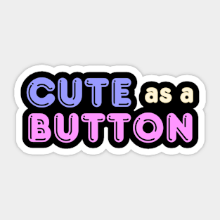 Cute as a Button Sticker